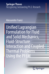 Unified Lagrangian Formulation for Fluid and Solid Mechanics, Fluid-Structure Interaction and Coupled Thermal Problems Using the PFEM - Alessandro Franci