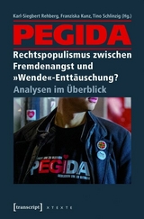 PEGIDA - Rechtspopulismus zwischen Fremdenangst und »Wende«-Enttäuschung? - 