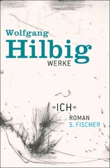 Werke, Band 5: »Ich« -  Wolfgang Hilbig