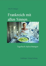 Frankreich mit allen Sinnen - Otto W. Bringer