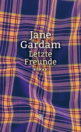 Letzte Freunde - Jane Gardam