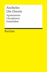 Die Orestie. Agamemnon. Choephoren. Eumeniden -  Aischylos