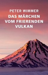 Das Märchen vom frierenden Vulkan - Peter Wimmer