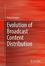 Evolution of Broadcast Content Distribution - Roland Beutler