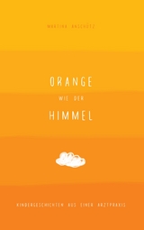 Orange wie der Himmel - Martina Anschütz