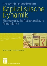 Kapitalistische Dynamik - Christoph Deutschmann