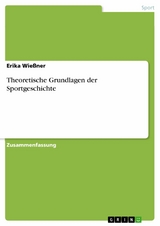 Theoretische Grundlagen der Sportgeschichte -  Erika Wießner