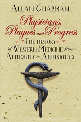 Physicians, Plagues and Progress - Allan Chapman