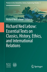 Richard Ned Lebow: Essential Texts on Classics, History, Ethics, and International Relations - 