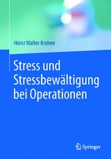 Stress und Stressbewältigung bei Operationen - Heinz Walter Krohne