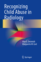 Recognizing Child Abuse in Radiology - Alan E. Oestreich, Marguerite M. Caré