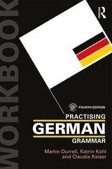 Practising German Grammar - Durrell, Martin; Kohl, Katrin; Kaiser, Claudia