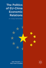 The Politics of EU-China Economic Relations - John Farnell, Paul Irwin Crookes