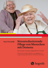 Stressreduzierende Pflege von Menschen mit Demenz -  Paul T. M. Smith