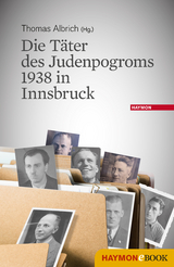 Die Täter des Judenpogroms 1938 in Innsbruck - 