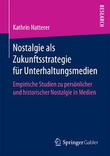 Nostalgie als Zukunftsstrategie für Unterhaltungsmedien - Kathrin Natterer