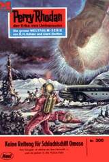 Perry Rhodan 306: Keine Rettung für Schlachtschiff OMASO - Conrad Shepherd