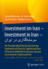 Investment im Iran – Investment in Iran – سرمایه‌گذاری در ایران - Esmaeil Karimian, M. Saleh Jaberi, Saeed Soltani, Michael Lorenz