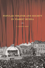 Popular Theater and Society in Tsarist Russia - E. Anthony Swift