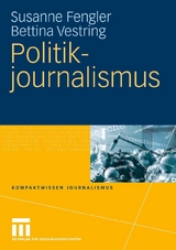 Politikjournalismus - Susanne Fengler, Bettina Vestring