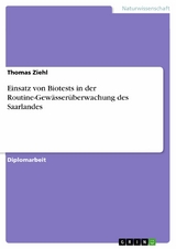 Einsatz von Biotests in der Routine-Gewässerüberwachung des Saarlandes - Thomas Ziehl