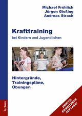 Krafttraining bei Kindern und Jugendlichen - Michael Fröhlich, Jürgen Gießing, Andreas Strack