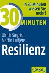 30 Minuten Resilienz - Ulrich Siegrist, Martin Luitjens