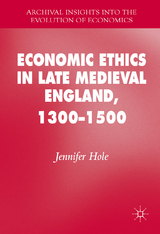 Economic Ethics in Late Medieval England, 1300–1500 - Jennifer Hole