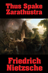 Thus Spake Zarathustra - Friedrich Nietzsche