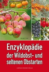 Enzyklopädie der Wildobst- und seltenen Obstarten -  Dr. Helmut Pirc