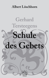 Gerhard Tersteegens Schule des Gebets - Albert Löschhorn