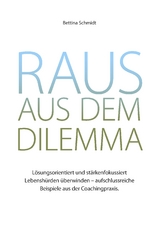 Raus aus dem Dilemma - Bettina Schmidt