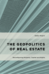 Geopolitics of Real Estate -  Dallas Rogers