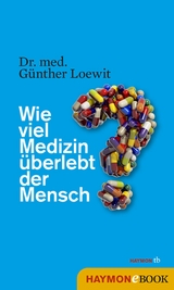 Wie viel Medizin überlebt der Mensch? - Günther Loewit