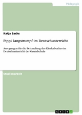 Pippi Langstrumpf im Deutschunterricht - Katja Sachs