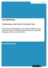 Narzissmus auf Social Network Sites -  Lisa Schlichting