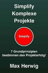 Simplify Komplexe Projekte - Max Herwig