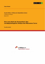 Eine neue Stufe der Grausamkeit. Eine moralpsychologische Analyse des Phänomens Terror - Claus Fischer