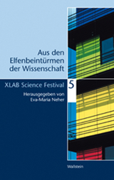 Aus den Elfenbeintürmen der Wissenschaft 5 - Hg. von Eva-Maria Neher