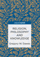 Religion, Philosophy and Knowledge - Gregory W. Dawes