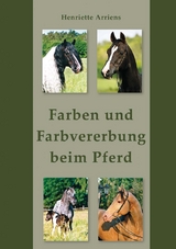 Farben und Farbvererbung beim Pferd - Henriette Arriens