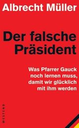 Der falsche Präsident - Albrecht Müller