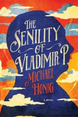 The Senility of Vladimir P. - Honig, Michael