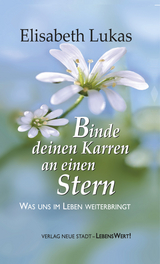 Binde deinen Karren an einen Stern - Elisabeth Lukas