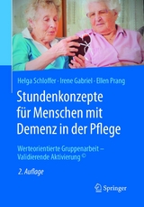 Stundenkonzepte für Menschen mit Demenz in der Pflege - Helga Schloffer, Irene Gabriel, Ellen Prang