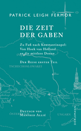 Die Zeit der Gaben - Patrick Leigh Fermor