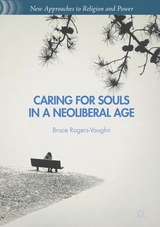 Caring for Souls in a Neoliberal Age - Bruce Rogers-Vaughn