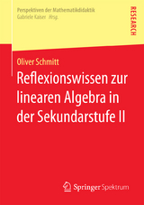 Reflexionswissen zur linearen Algebra in der Sekundarstufe II - Oliver Schmitt