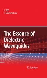 The Essence of Dielectric Waveguides - C. Yeh, F. Shimabukuro