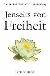 Jenseits von Freiheit - Sri Nisargadatta Maharaj